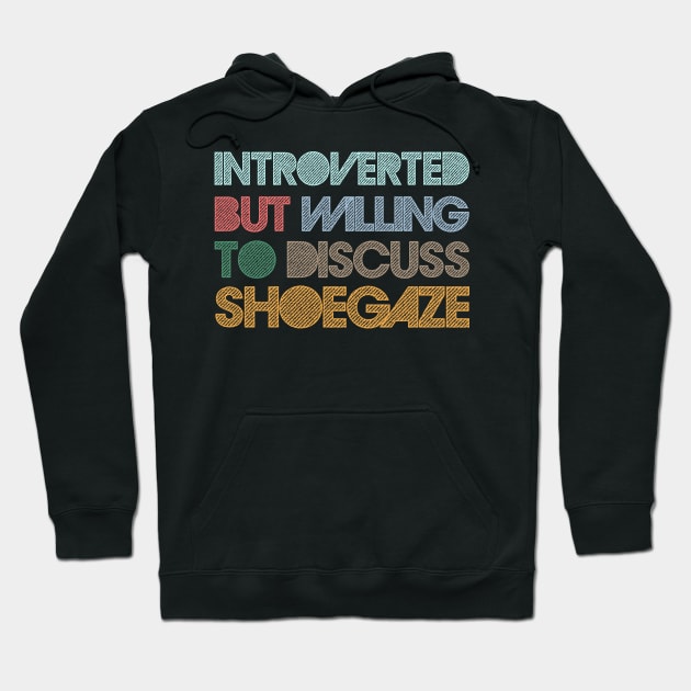 Introverted But Willing To Discuss Shoegaze Hoodie by DankFutura